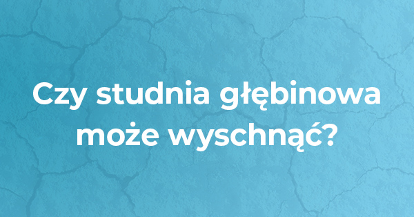 Czy studnia głębinowa może wyschnąć