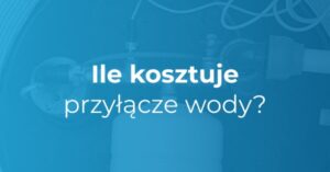 ile kosztuje przyłącze wody